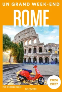 Rome 2026-2027 Guide Un Grand Week-end
