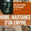 Rome, naissance d’un empire