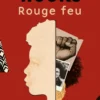 Rouge feu - Mémoires d'écrivaine