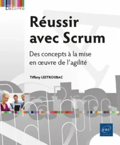 Réussir avec Scrum - Des concepts à la mise en œuvre de l’agilité