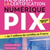Réussir la certification PIX - Le numérique pour tous (Pix niveaux 4-5-6)