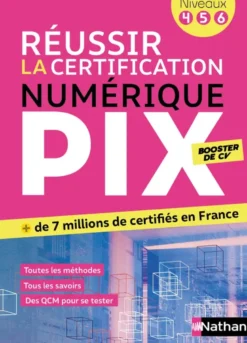 Réussir la certification PIX - Le numérique pour tous (Pix niveaux 4-5-6)