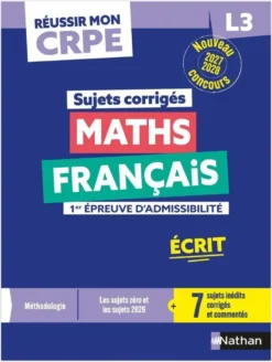 Réussir mon CRPE - Maths Français L3 écrit sujets corrigés 2027