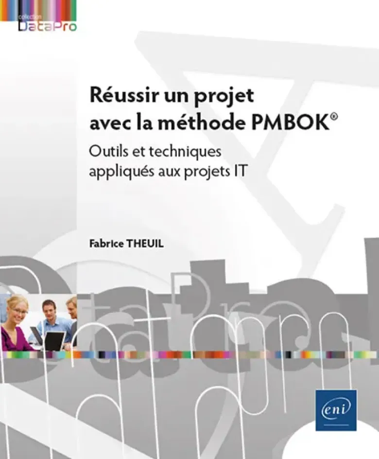 Réussir un projet avec la méthode PMBOK® - Outils et techniques appliqués aux projets IT