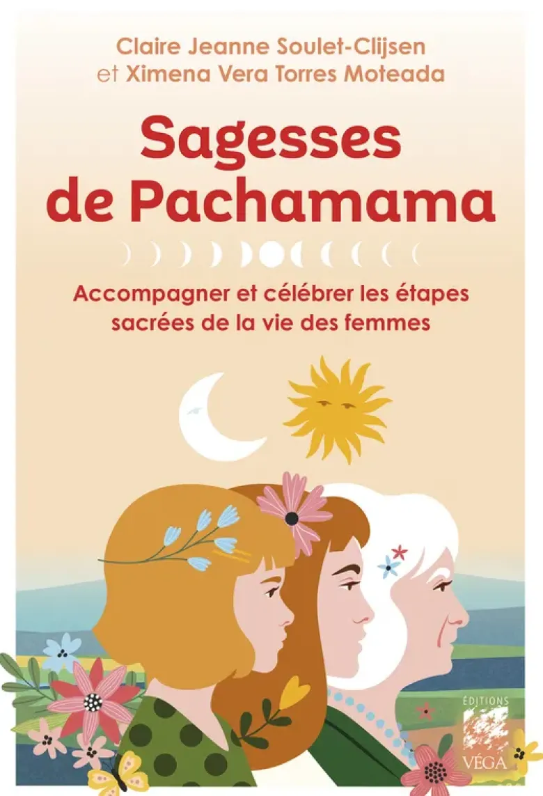 Sagesses de Pachamama - Accompagner et célébrer les étapes sacrées de la vie des femmes