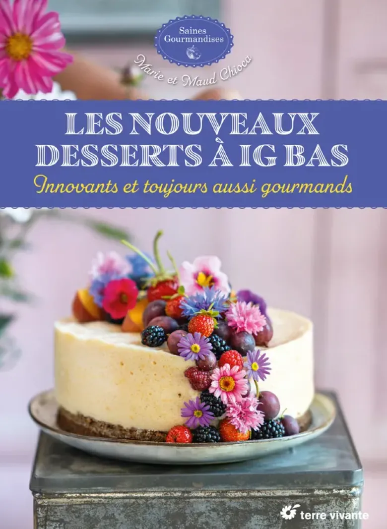 Saines gourmandisesLes nouveaux desserts à IG bas
