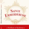 Sainte Emmerderesse