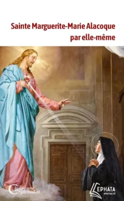 Sainte Marguerite-Marie Alacoque par elle-même