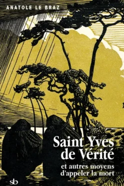 Saint Yves de Vérité et autres moyens d'appeler la mort
