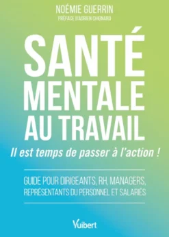 Santé mentale au travail : il est temps de passer à l’action !