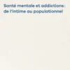 Santé mentale et addictions : de l'intime au populationnel