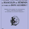 Saurez-vous distinguer le masculin du féminin et faire les bons accords ?