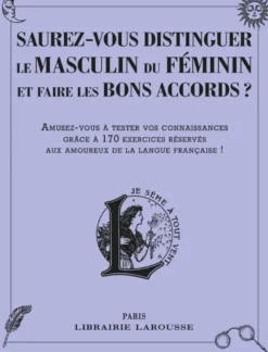Saurez-vous distinguer le masculin du féminin et faire les bons accords ?