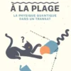 Schrödinger à la plage: La physique quantique dans un transat