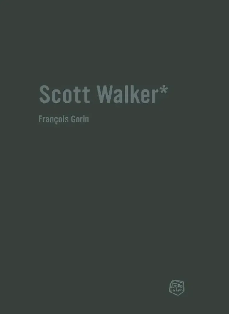 Scott Walker - Chronique d'une obsession