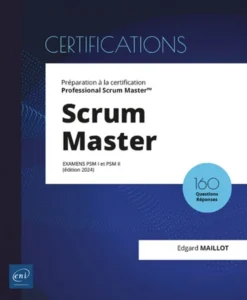 Scrum Master - Préparation à la certification Professional Scrum Master™ (examens PSM I et PSM II) (