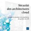 Sécurité des architectures cloud - Intégrer et sécuriser une plateforme de gestion des API