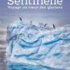 Sentinelle,voyage au coeur des glaciers