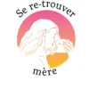 Se re-trouver mère