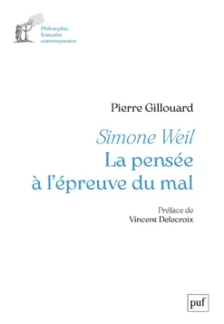 Simone Weil. La pensée à l'épreuve du mal