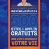 300 sites et applis gratuits qui vont changer votre vie