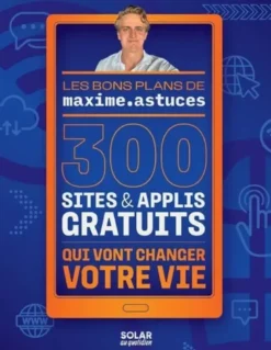 300 sites et applis gratuits qui vont changer votre vie