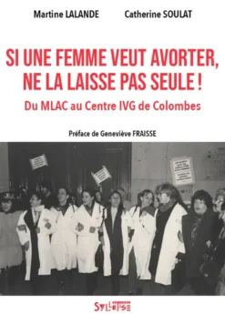 Si une femme veut avorter, ne la laisse pas seule !