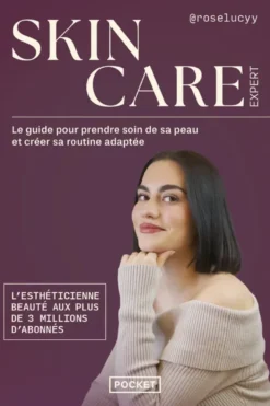 Skincare expert - Le guide pour prendre soin de sa peau et créer sa routine adaptée