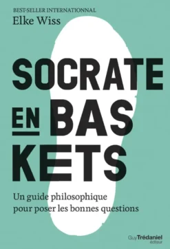 Socrate en baskets - Un guide philosophique pour poser les bonnes questions
