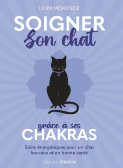 Soigner son chat grâce à ses chakras - Soins énergétiques pour un chat heureux et en bonne santé