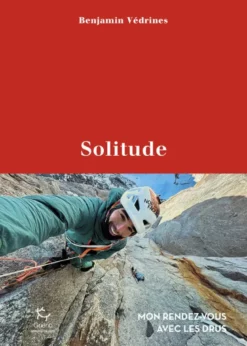 Solitude - Mon rendez-vous avec les Drus