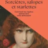 Sorcières, salopes et starlettes - Comment les mythes patriarcaux nous définissent