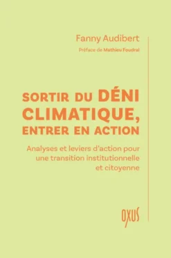 Sortir du déni climatique, entrer en action – Analyses et leviers d’action pour une transition institutionnelle et citoyenne