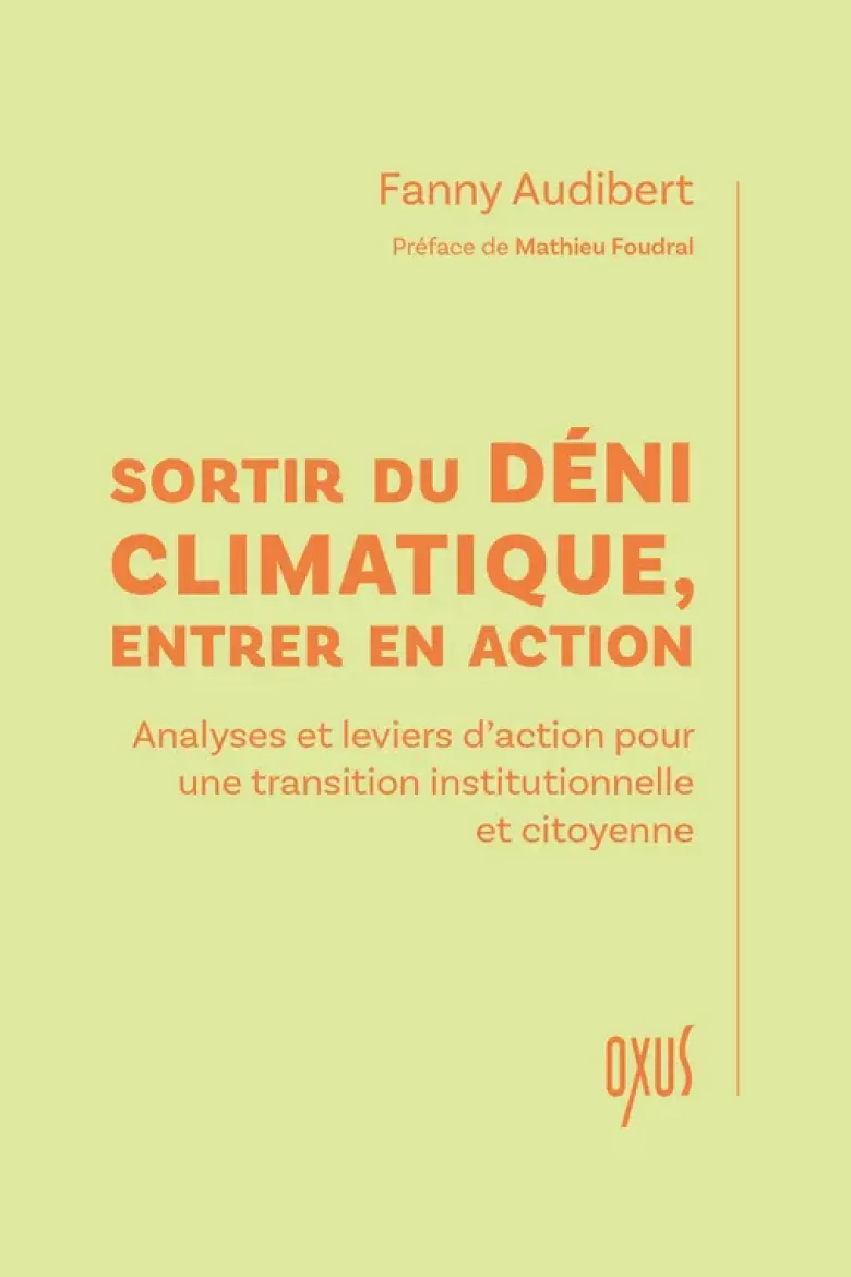 Sortir du déni climatique, entrer en action – Analyses et leviers d’action pour une transition institutionnelle et citoyenne