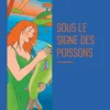 Sous le signe des Poissons
