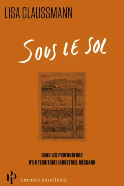 Sous le sol - Dans les profondeurs d'une terre devenue décharge industrielle