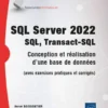 SQL Server 2022 - SQL, Transact SQL - Conception, réalisation et utilisation d'une base de données (