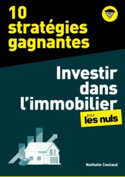 10 stratégies gagnantes - Investir dans l'Immobilier pour les Nuls