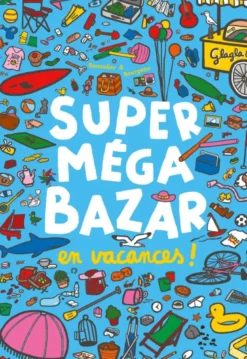 Super méga bazar en vacances !