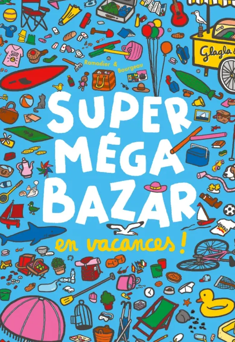 Super méga bazar en vacances !