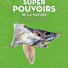 Super pouvoirs de la nature : Trésor de la biodiversité