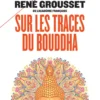 Sur les traces du Bouddha