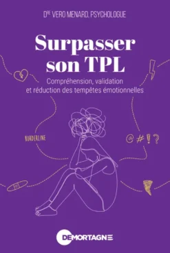 Surpasser son TPL - Compréhension, validation et réduction des tempêtes émotionnelles