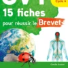 SVT 15 fiches pour réussir le Brevet. 3e. Cycle 4