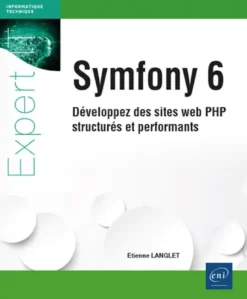 Symfony 6 - Développez des sites web PHP structurés et performants
