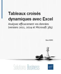 Tableaux croisés dynamiques avec Excel - Analysez efficacement vos données (versions 2021, 2024 et M