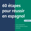 60 étapes pour réussir en espagnol