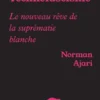Technofascisme : Le Nouveau Reve De La Suprematie Blanche