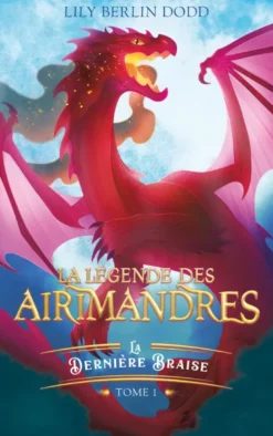 The AerimanderLa légende des airimandres - tome 1 - La dernière braise