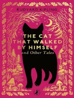 The Cat That Walked by Himself and Other Tales